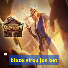 blaze virou jon bet